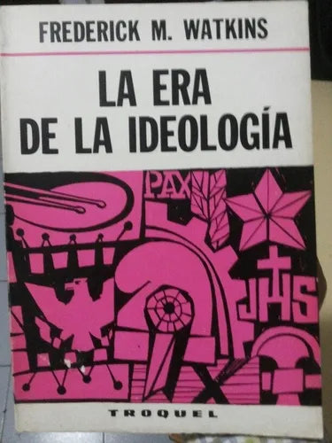 Libro usado en venta: La era de la ideologia de Frederick M. Watkins; editorial Troquel impreso en 1970 realizamos envios a todo el mundo.1