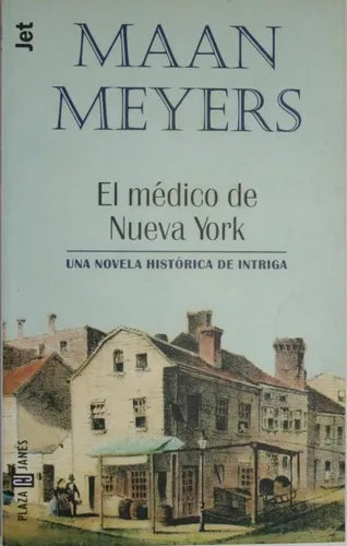 Libro usado en venta: El m?dico de Nueva York -Una novela historica de intriga- de Maan Meyers; editorial Plaza & Janés impreso en 1998.1