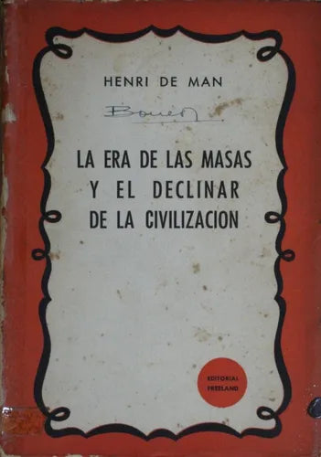 Libro usado en venta: La era de las masas y el declinar de la civilizacion de Henri De Man; editorial Freeland impreso en 1954 envios a todo el mundo.1
