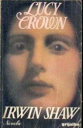 Libro usado en venta: Lucy Crown de Irwin Shaw; editorial Grijalbo impreso en 1979 realizamos envios a todo el mundo.1