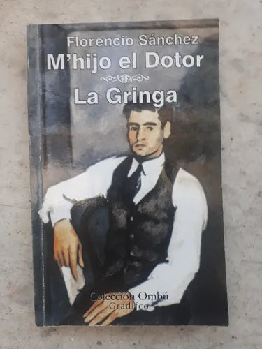 Libro usado en venta: M'hijo el dotor - La gringa de Florencio Sanchez; editorial Gradifco impreso en 2007 realizamos envios a todo el mundo.1