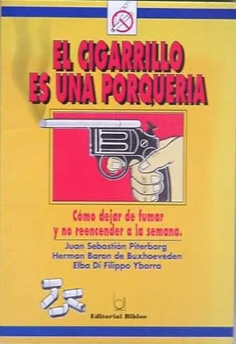 Libro usado en venta: El cigarrillo es una porqueria de Juan Sebastian Piterbarg - Baron de Buxhoeveden - Di Filippo Ybarra; Biblos en 1994.1
