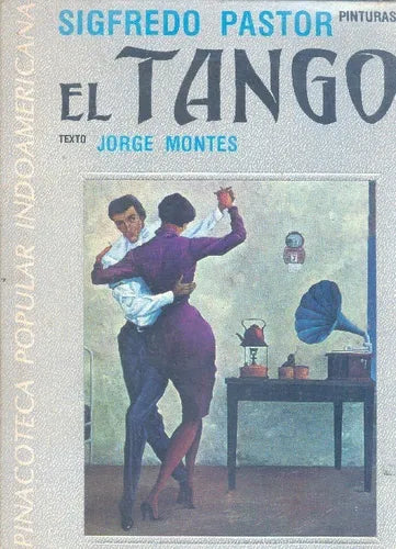 Libro usado en venta: El tango: Sigfredo Pastor de Jorge Montes; editorial Pinacoteca Popular Indoamericana realizamos envios a todo el mundo.1