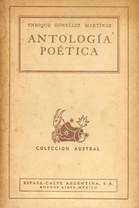 Libro usado en venta: Antologia Poetica de Enrique Gonzalez Martinez; editorial Espasa - Calpe impreso en 1942 realizamos envios a todo el mundo.1