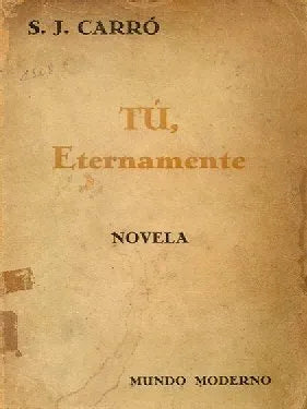 Libro usado en venta: Tu, eternamente de S. J. Carro; editorial Mundo Moderno impreso en 1951 realizamos envios a todo el mundo.1