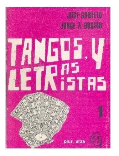 Libro usado en venta: Tangos, letras y letristas de Jose Gobello - Jorge A. Bossio; editorial Plus Ultra impreso en 1975 envios a todo el mundo.1