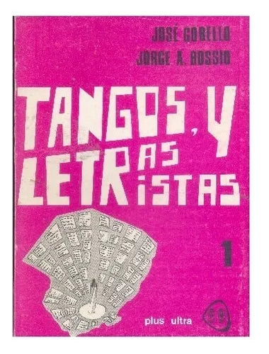 Libro usado en venta: Tangos, letras y letristas de Jose Gobello - Jorge A. Bossio; editorial Plus Ultra impreso en 1975 envios a todo el mundo.1