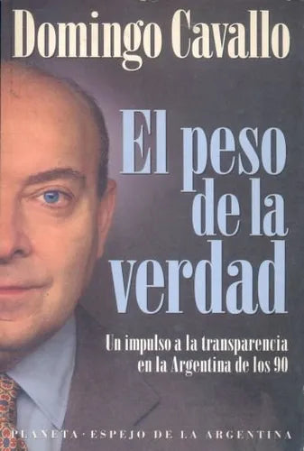 Libro usado en venta: El peso de la verdad de Domingo Cavallo; editorial Planeta impreso en 1997 realizamos envios a todo el mundo.1