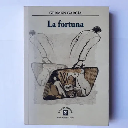 Libro usado en venta: La fortuna de German Garcia; editorial Ediciones de la Flor impreso en 2004 realizamos envios a todo el mundo.1