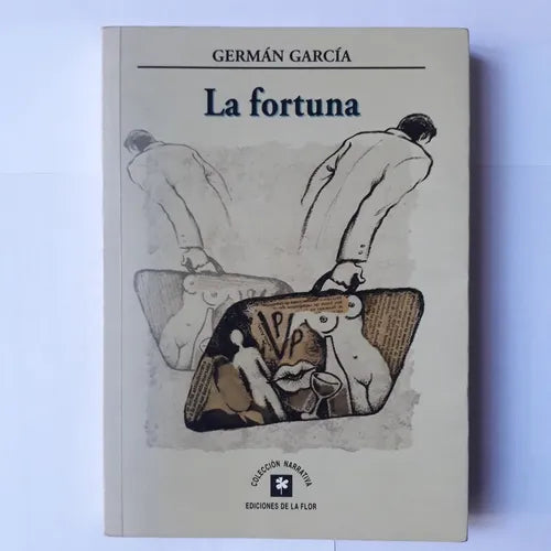 Libro usado en venta: La fortuna de German Garcia; editorial Ediciones de la Flor impreso en 2004 realizamos envios a todo el mundo.1