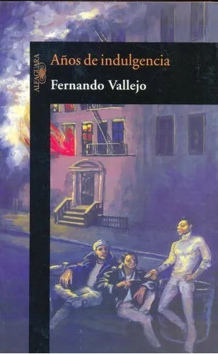 Libro usado en venta: A?os de indulgencia de Fernando Vallejo; editorial Alfaguara impreso en 2005 realizamos envios a todo el mundo.1