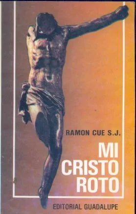 Libro usado en venta: Mi cristo roto de Ramon Cue; editorial Guadalupe impreso en 1992 realizamos envios a todo el mundo.1
