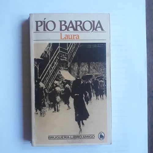 Libro usado en venta: Laura de Pio Baroja; editorial Bruguera impreso en 1984 realizamos envios a todo el mundo.1
