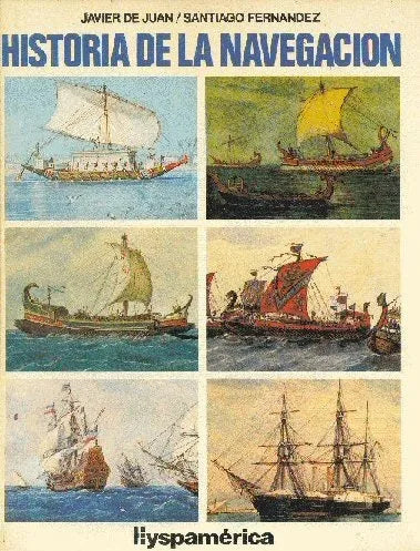 Libro usado en venta: Historia de la navegacion de Javier de Juan - Santiago Fernandez; editorial Hyspamerica impreso en 1980 envios a todo el mundo.1