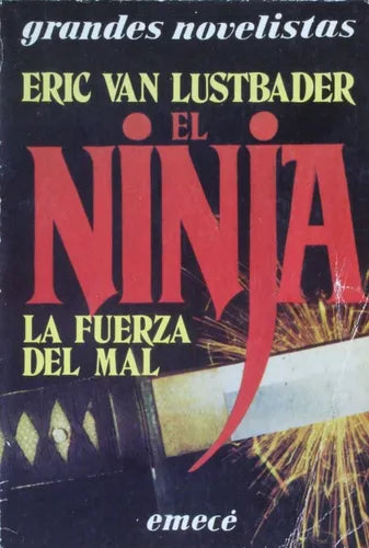 Libro usado en venta: El ninja - La fuerza del mal de Eric Van Lustbader; editorial Emecé impreso en 1984 realizamos envios a todo el mundo.1