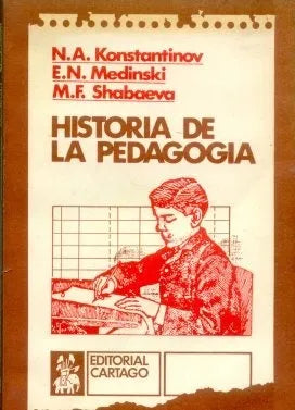 Libro usado en venta: Historia de la pedagogia de N. A. Konstantinov - E. N. Medinski - M. F. Shabaeva; editorial Cartago impreso en 1984.1