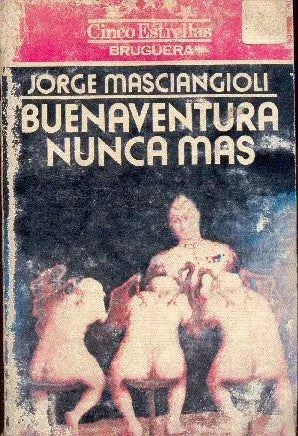 Libro usado en venta: Buenaventura nunca mas de Jorge Masciangioli; editorial Bruguera impreso en 1983 realizamos envios a todo el mundo.1