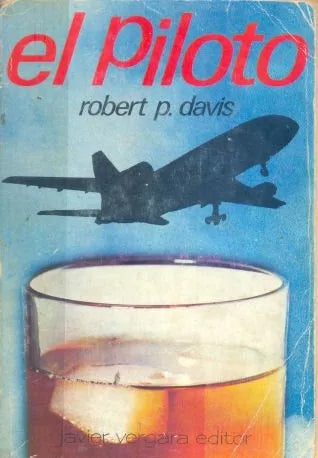 Libro usado en venta: El piloto de Robert P. Davis; editorial Javier Vergara impreso en 1977 realizamos envios a todo el mundo.1