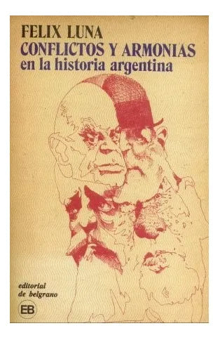 Libro usado en venta: Conflictos y armonias en la historia argentina de Felix Luna; editorial De Belgrano impreso en 1982 envios a todo el mundo.1