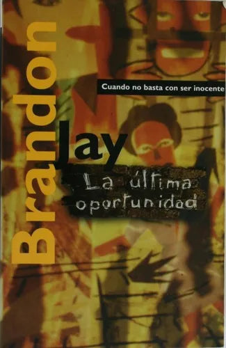 Libro usado en venta: La ?ltima oportunidad de Jay Brandon; editorial Ediciones B impreso en 1997 realizamos envios a todo el mundo.1