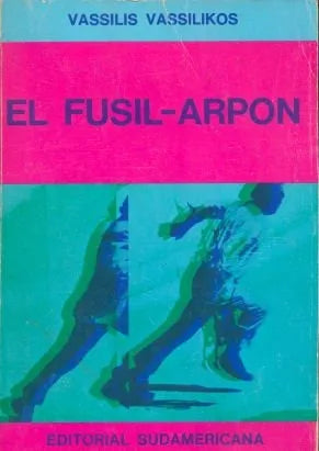 Libro usado en venta: El Fusil - Arpon de Vassilis Vassilikos; editorial Sudamericana impreso en 1975 realizamos envios a todo el mundo.1