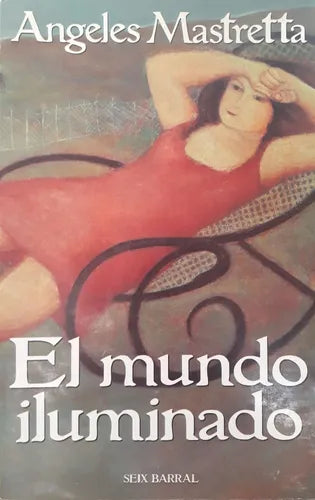 Libro usado en venta: El mundo iluminado de Angeles Mastretta; editorial Seix Barral impreso en 1999 realizamos envios a todo el mundo.1