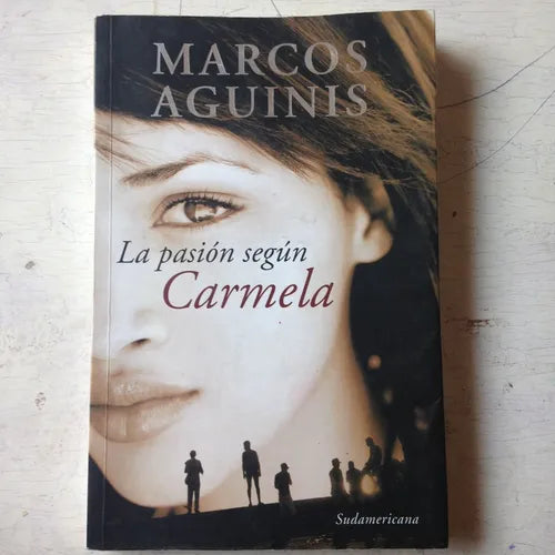 Libro usado en venta: La pasion seg?n Carmela de Marcos Aguinis; editorial Sudamericana impreso en 2008 realizamos envios a todo el mundo.1
