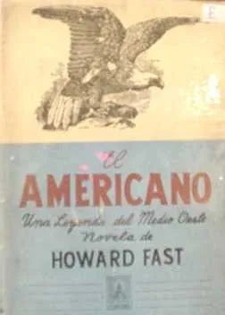 Libro usado en venta: El americano de Howard Fast; editorial Claridad impreso en 1958 realizamos envios a todo el mundo.1