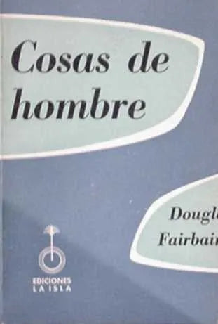 Libro usado en venta: Cosas de hombre de Douglas Fairbairn; editorial La Isla impreso en 1957 realizamos envios a todo el mundo.1