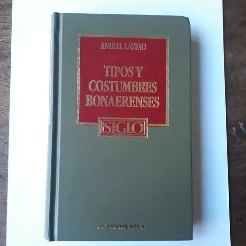 Libro usado en venta: Tipos y costumbres bonaerenses de Anibal Latino; editorial Hyspamerica impreso en 1985 realizamos envios a todo el mundo.1