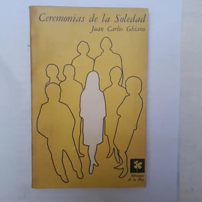 Libro usado en venta: Ceremonias de la Soledad de Juan Carlos Ghiano; editorial Ediciones de la Flor impreso en 1968 realizamos envios a todo el mundo.1