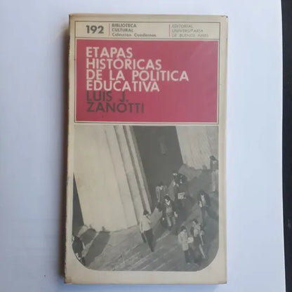 Libro usado en venta: Etapas historicas de la politica educativa de Luis J. Zanotti; editorial Eudeba impreso en 1972 envios a todo el mundo.1