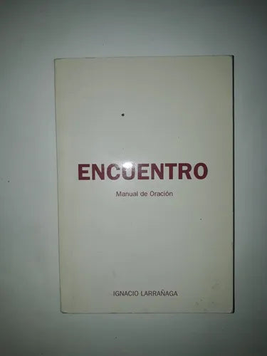 Libro usado en venta: Encuentro - Manual de Oracion de Ignacio Larrañaga; impreso en 2008 realizamos envios a todo el mundo.1