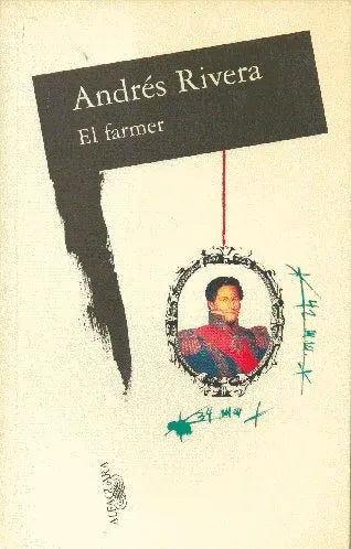 Libro usado en venta: El farmer de Andres Rivera; editorial Alfaguara impreso en 1996 realizamos envios a todo el mundo.1