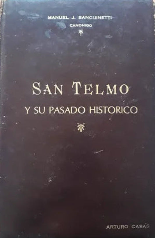Libro usado en venta: San Telmo y su pasado historico de Manuel Juan Sanguinetti; editorial Republica de San Telmo impreso en 1965.1