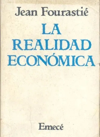 Libro usado en venta: La realidad economica de Jean Fourastie; editorial Emece impreso en 1980 realizamos envios a todo el mundo.1