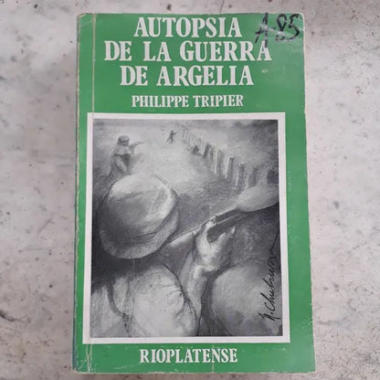 Libro usado en venta: Autopsia de la guerra de Argelia de Philippe Tripier; editorial Rioplatense impreso en 1976 realizamos envios a todo el mundo.1