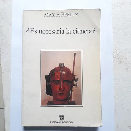 Libro usado en venta: ?Es necesaria la ciencia? de Max F. Perutz; editorial Espasa - Calpe impreso en 1990 realizamos envios a todo el mundo.1