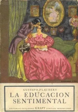 Libro usado en venta: La educacion sentimental de Gustavo Flaubert (Gustave); editorial Guillermo Kraft impreso en 1958 envios a todo el mundo.1