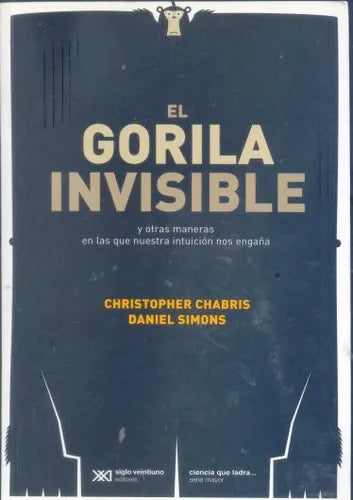 Libro usado en venta: El gorila invisible de Christopher Chabris - Daniel Simons; editorial Siglo XXI impreso en 2011 envios a todo el mundo.1