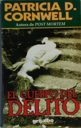 Libro usado en venta: El cuerpo del delito de Patricia Cornwell; editorial Grijalbo impreso en 1998 realizamos envios a todo el mundo.1