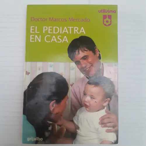 Libro usado en venta: El pediatra en casa de Marcos Mercado; editorial Grijalbo impreso en 2004 realizamos envios a todo el mundo.1