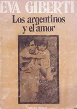 Libro usado en venta: Los argentinos y el amor de Eva Giberti; editorial Merlin impreso en 1971 realizamos envios a todo el mundo.1