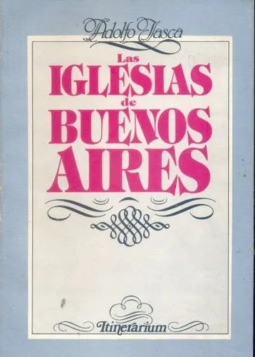 Libro usado en venta: Las iglesias de Buenos Aires de Adolfo Jasca; editorial Itinerarium impreso en 1983 realizamos envios a todo el mundo.1
