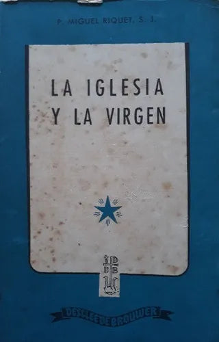 Libro usado en venta: La iglesia y la Virgen de P Miguel Riquet, SJ; editorial Desclee de Brouwer impreso en 1955 realizamos envios a todo el mundo.1