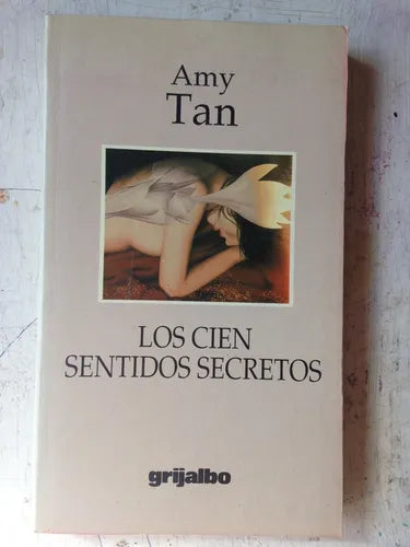 Libro usado en venta: Los cien sentidos secretos de Amy Tan; editorial Grijalbo impreso en 1995 realizamos envios a todo el mundo.1