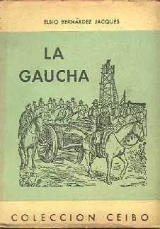 Libro usado en venta: La gaucha de Elbio Bernardez Jacques; editorial Ciorda & Rodriguez impreso en 1953 realizamos envios a todo el mundo.1