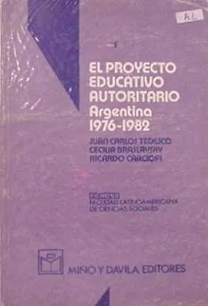 Libro usado en venta: El proyecto educativo autoritario de Juan Carlos Tedesco y otros; editorial Miño y Davila impreso en 1987 envios a todo el mundo.1