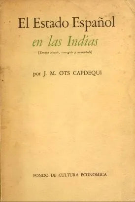 Libro usado en venta: El estado espa?ol en las Indias de Jose Maria Ots Capdequi; editorial Fondo de Cultura Economica impreso en 1957.1