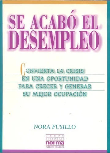 Libro usado en venta: Se acabo el desempleo de Nora Fusillo; editorial Norma impreso en 1999 realizamos envios a todo el mundo.1